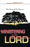 Ministering to the Lord by Roxanne Brant