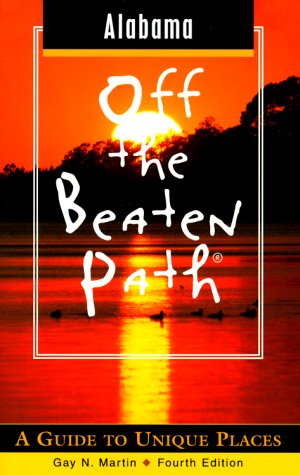 Alabama Off the Beaten Path: A Guide to Unique Places (Off the Beaten Path Series)