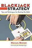 Blackjack Strategy: Tips And Techniques For Beating The Odds by 