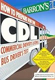 How to Prepare for the CDL : Commercial Driver's License Bus Driver's Test, Byrnes, Mike, 0812045211
