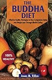 The Buddha Diet: Effective Healthy Strategies To Stop Compulsive Eating and Weight Gain Through Mindful Eating