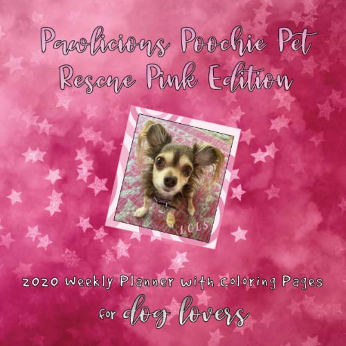 Pawlicious Poochie Pet Rescue Pink Edition: 2020 Weekly Planner with Coloring Pages for Dog Lovers (PPPR)