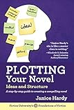 Plotting Your Novel: Ideas and Structure (Foundations of Fiction) (Volume 1)