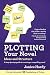 Plotting Your Novel: Ideas and Structure (Foundations of Fiction) (Volume 1) primary