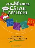 Pour comprendre le calcul réfléchi CE1 : Calcul mental avec l'appui de l'écrit by 