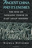Front cover for the book Ancient China and its Enemies: The Rise of Nomadic Power in East Asian History by Nicola Di Cosmo