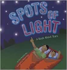 Spots Of Light A Book About Stars Amazing Science Exploring The Sky Dana Meachen Rau