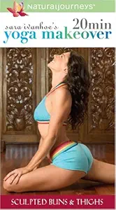 Sara Ivanhoe's 20 Min Yoga Makeover: Sculpted Buns & Thighs [VHS]