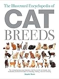 The Illustrated Encyclopedia of Cat Breeds: The Comprehensive Visual Directory of all the World's Cat Breeds, Plus Invaluable Practical Information on ... (Illustrated Encyclopedias (Booksales Inc)) by Angela Rixon