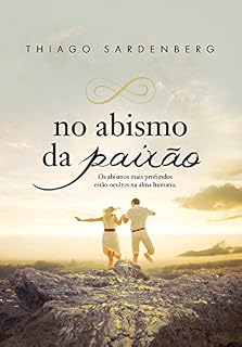 Livro NO ABISMO DA PAIXÃO: Os abismos mais profundos estão ocultos na alma humana.