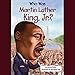 Who was Martin Luther King, Jr.?