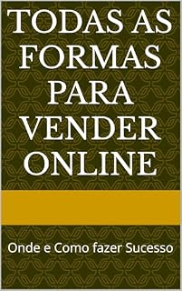 Livro Todas as opções para vender online: Onde e Como fazer Sucesso (Vendas)