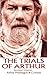 The Trials of Arthur: Revised Edition by 