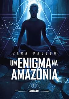 Livro Um Enigma na Amazônia ( Livro I ): Contato