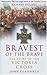 Bravest of the Brave: The Story of the Victoria Cross by 