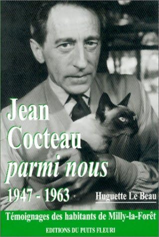 Jean Cocteau parmi nous 1947-1963. Témoignages des habitants de Milly-la-Forêt (French) Paperback – 6 Jan 2008
