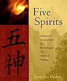 Five Spirits: Alchemical Acupuncture for Psychological and Spiritual Healing by 