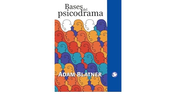 Bases Del Psicodrama Spanish Edition By Adam Blatner 2009 04 - 