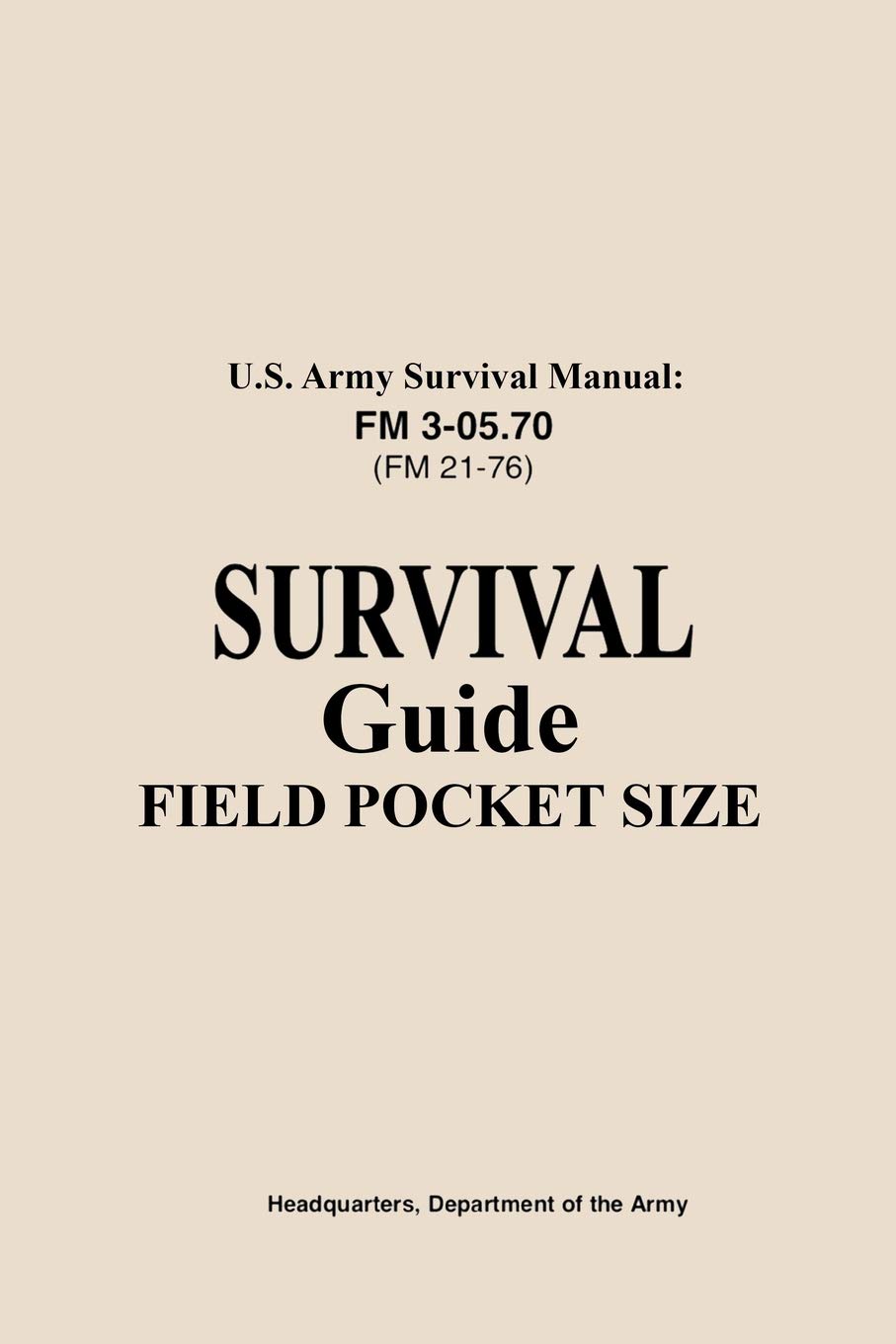 U.S. Army Survival Manual FM 3-05.76 (FM 21-76): Survival Guide Field  Pocket Size Paperback – October 21, 2018