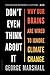 Don't Even Think About It: Why Our Brains Are Wired to Ignore Climate Change