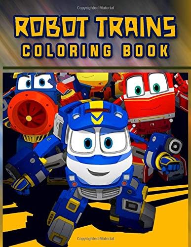 Robot Trains Coloring Book: Amazing Robot Trains Coloring Book With Super Excited Images For Kids Ages 4-8 Paperback – December 29, 2019