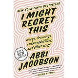 I Might Regret This: Essays, Drawings, Vulnerabilities, and Other Stuff