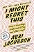 I Might Regret This: Essays, Drawings, Vulnerabilities, and Other Stuff by Abbi Jacobson