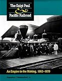 Image de The Saint Paul & Pacific Railroad: An Empire in the Making, 1862-1879