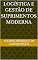 Livro Logística e Gestão de Suprimentos Moderna