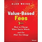 Value-Based Fees: How to Charge What You're Worth and Get What You Charge
