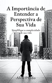 Livro A Importância de Entender a Perspectiva de Sua Vida: Simplifique a complexidade de sua vida