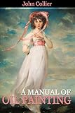 A Manual of Oil Painting