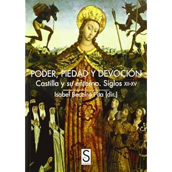 Poder, Piedad Y Devoción. Castilla Y Su Entorno. Siglos XII-XV (Sílex Universidad) Poder, Piedad Y Devoción. Castilla Y Su Entorno. Siglos XII-XV (Sílex Universidad)