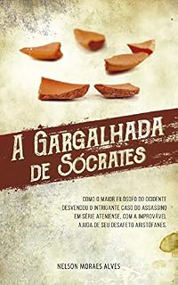 Livro A Gargalhada de Sócrates: Como o maior filósofo do Ocidente desvendou o intrigante caso do assassino em série ateniense, com a improvável ajuda de seu desafeto Aristófanes.