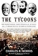 The Tycoons How Andrew Carnegie John D Rockefeller Jay