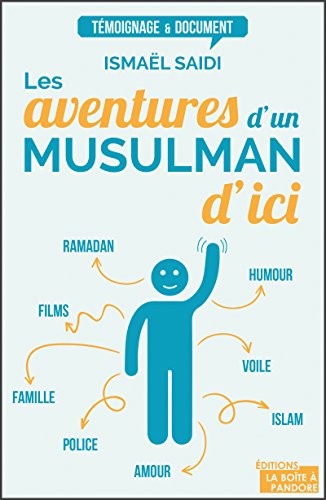 Les aventures d'un musulman d'ici: Témoignage (Témoignage et document) (French Edition) by Ismael Saidi