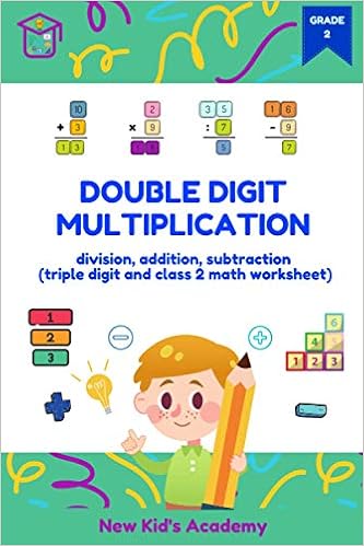 Double Digit Multiplication Division Addition Subtraction Triple Digit And Class 2 Math Worksheet Academy New Kids Amazon Com Books