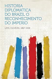 Livro Historia Diplomatica Do Brazil: O Reconhecimento Do Imperio