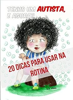 Livro Tenho Um Autista, e Agora?: 2O Dicas para usar na rotina