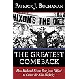 The Greatest Comeback: How Richard Nixon Rose from Defeat to Create the New Majority