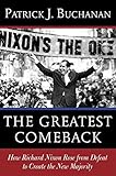 The Greatest Comeback: How Richard Nixon Rose from Defeat to Create the New Majority