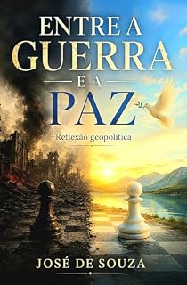 Livro ENTRE A GUERRA E A PAZ: Reflexão geopolítica