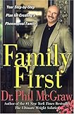 Family First: Your Step-by-Step Plan for Creating a Phenomenal Family