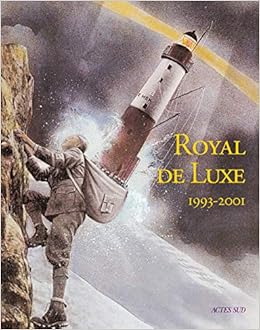 Royal De Luxe 1993 01 Arts French Edition Collectif Loulergue Michel Delaroziere Francois Courcoult Jean Luc Quirot Odile Bover Jordi Scherf Maxence Chabry Philippe Dit Pheraille Amazon Com Books Royal De Luxe 1993 01 Arts French Edition Collectif Loulergue Michel Delaroziere Francois Courcoult Jean Luc Quirot Odile Bover Jordi Scherf Maxence Chabry Philippe Dit Pheraille Amazon Com Books