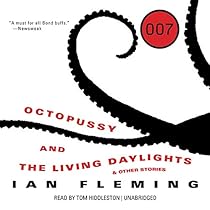 Octopussy and The Living Daylights, and Other Stories: James Bond, Book 14 Octopussy and The Living Daylights, and Other Stories: James Bond, Book 14