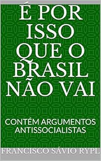 Livro É POR ISSO QUE O BRASIL NÃO VAI: CONTÉM ARGUMENTOS ANTISSOCIALISTAS (1)