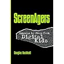 Screenagers: Lessons In Chaos From Digital Kids (Hampton Press Communication) (The Hampton Press Communication Series: Media Ecology Communication)