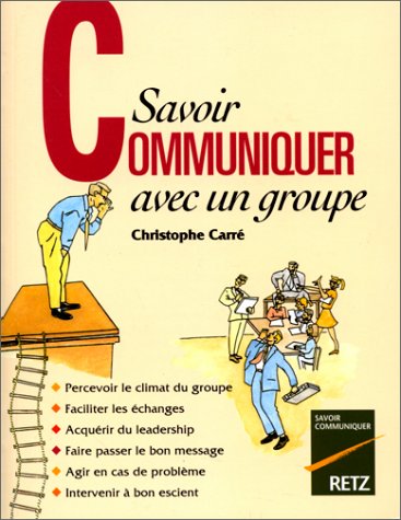 Savoir communiquer avec un groupe by C. Carre