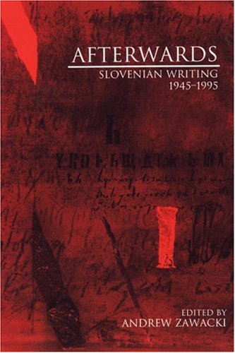 AFTERWARDS: Slovenian Writing 1945-1995