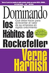 Dominando los Habitos de Rockefeller (Mastering the Rockefeller Habits): Que debe hacer para acrecentar el valor de su empresa en rapido crecimiento (Spanish Edition)